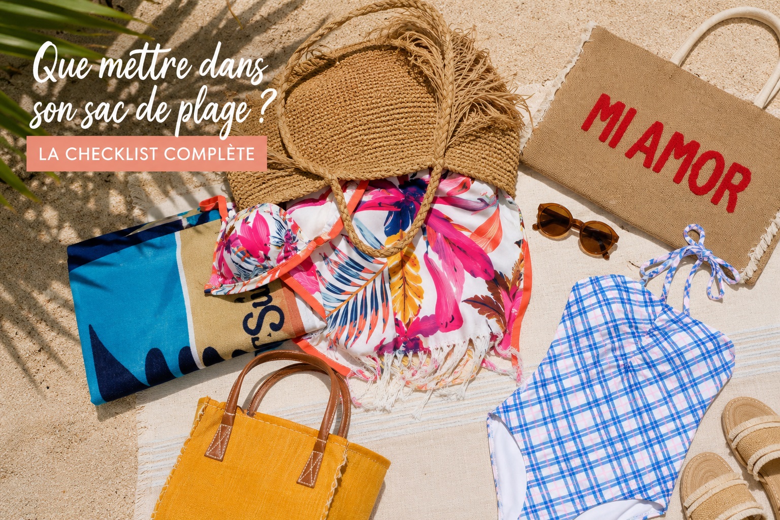 Checklist des indispensables � mettre dans son sac de plage avec par�o, maillot de bain, serviette de plage, sac en raphia et accessoires d'�t�.